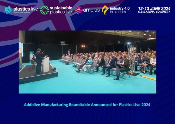 Exciting Additive Manufacturing Roundtable Announced at Plastics Live