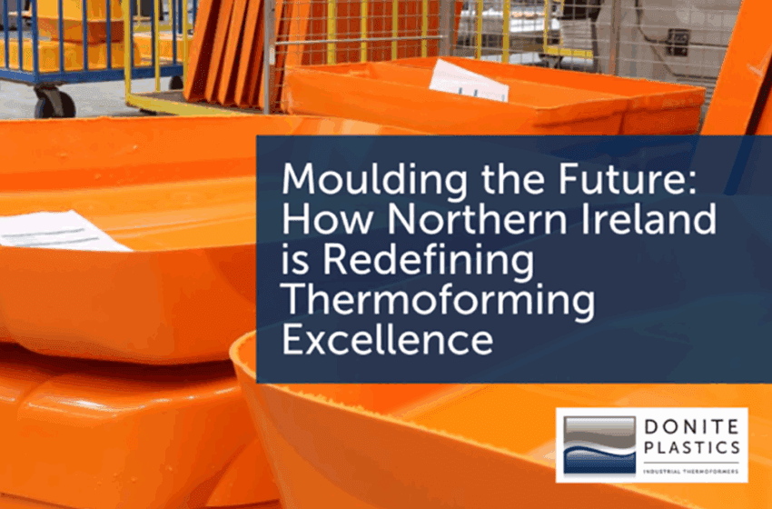 Donite Plastics Affirms Northern Ireland’s Manufacturing Capability