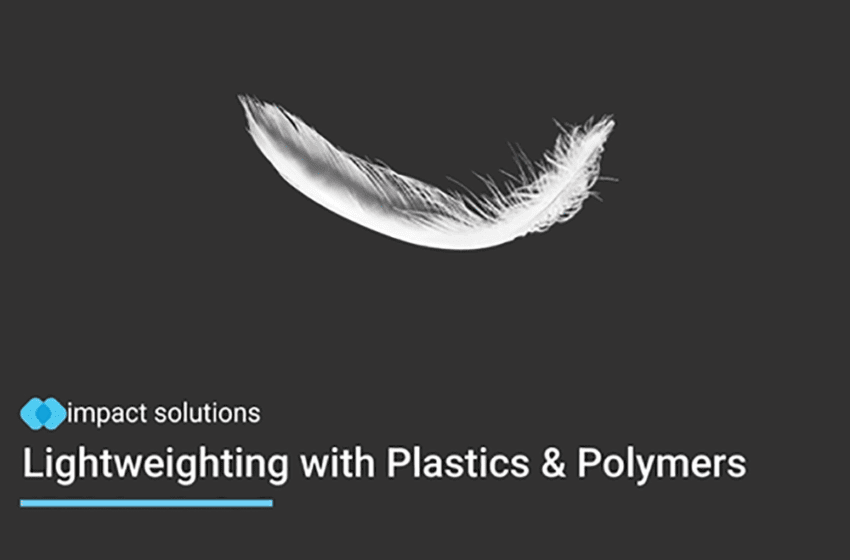 The Growing Importance of Lightweighting in Global Manufacturing // Impact Solutions Blog