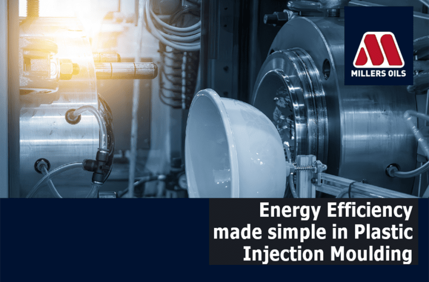 Energy Efficiency Made Simple in Plastic Injection Moulding // Millers Oils Blog