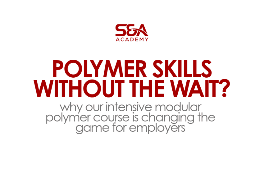  S&A Academy Announces Flexible Training Solution to Tackle Polymer Skills Gaps
